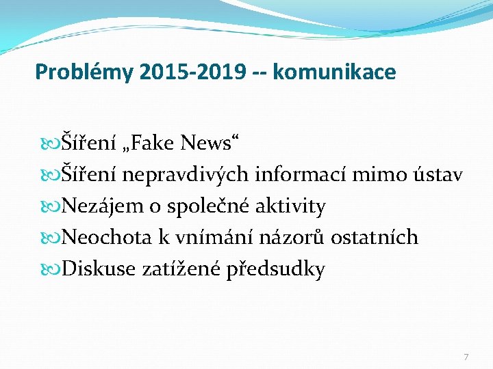 Problémy 2015 -2019 -- komunikace Šíření „Fake News“ Šíření nepravdivých informací mimo ústav Nezájem