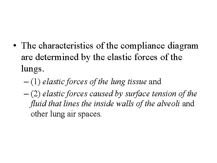  • The characteristics of the compliance diagram are determined by the elastic forces