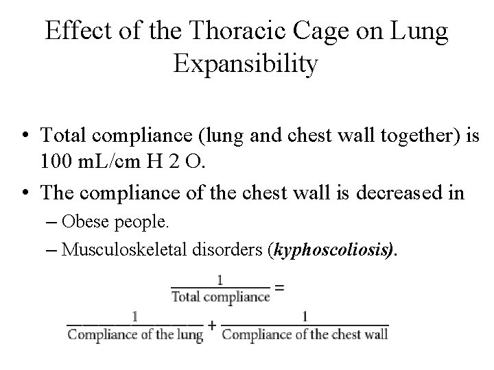Effect of the Thoracic Cage on Lung Expansibility • Total compliance (lung and chest