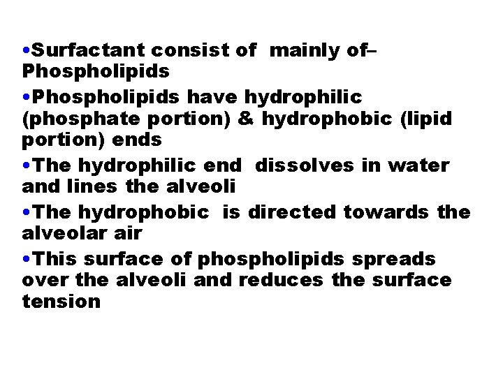 Mechanism of action of Surfactant • Surfactant consist of mainly of– Phospholipids • Phospholipids