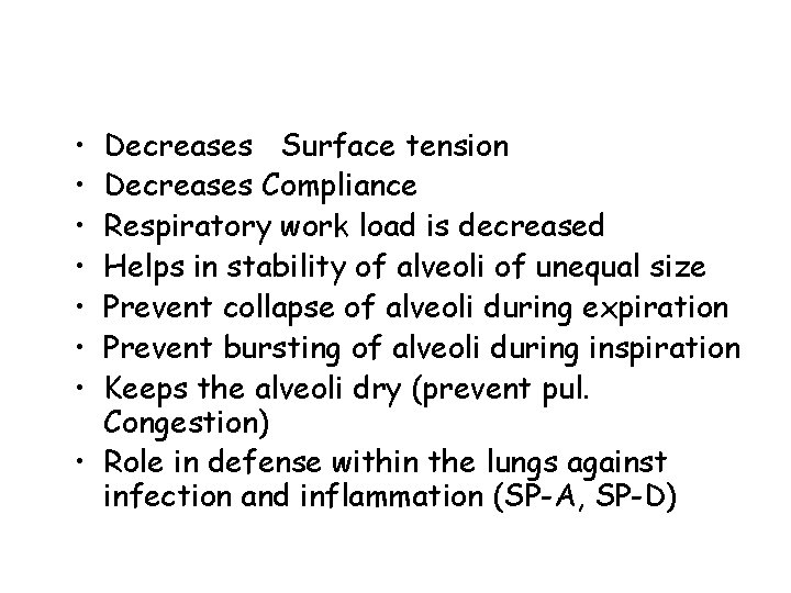 Significance of surfactant • • Decreases Surface tension Decreases Compliance Respiratory work load is