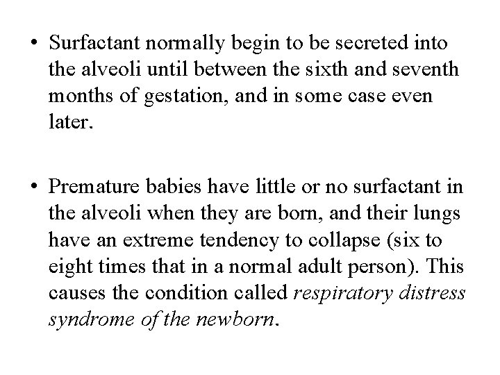  • Surfactant normally begin to be secreted into the alveoli until between the