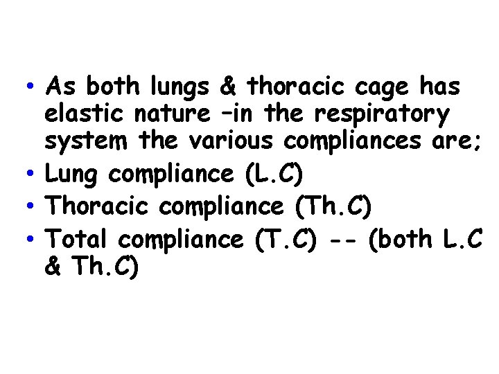 Types of compliances • As both lungs & thoracic cage has elastic nature –in