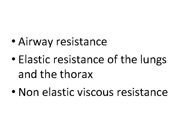 Utilization of energy • Airway resistance • Elastic resistance of the lungs and the