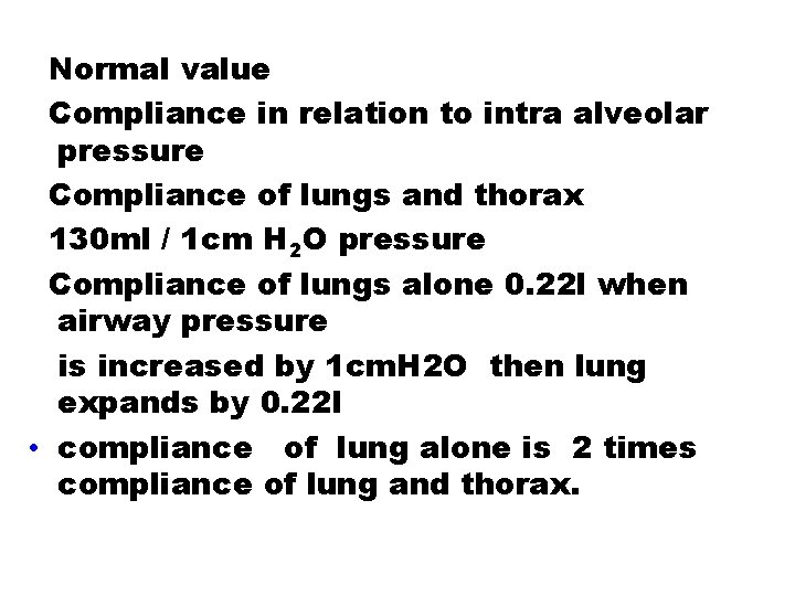 Normal value Compliance in relation to intra alveolar pressure Compliance of lungs and thorax