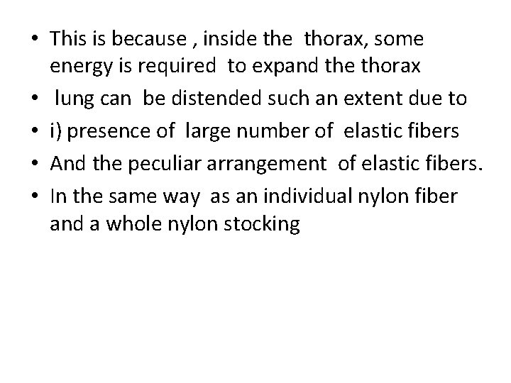  • This is because , inside thorax, some energy is required to expand