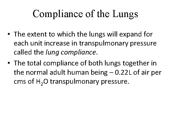 Compliance of the Lungs • The extent to which the lungs will expand for