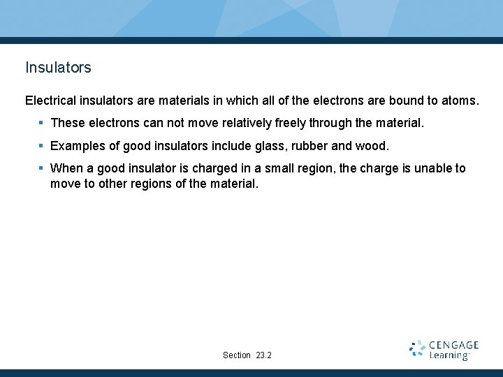 Insulators Electrical insulators are materials in which all of the electrons are bound to