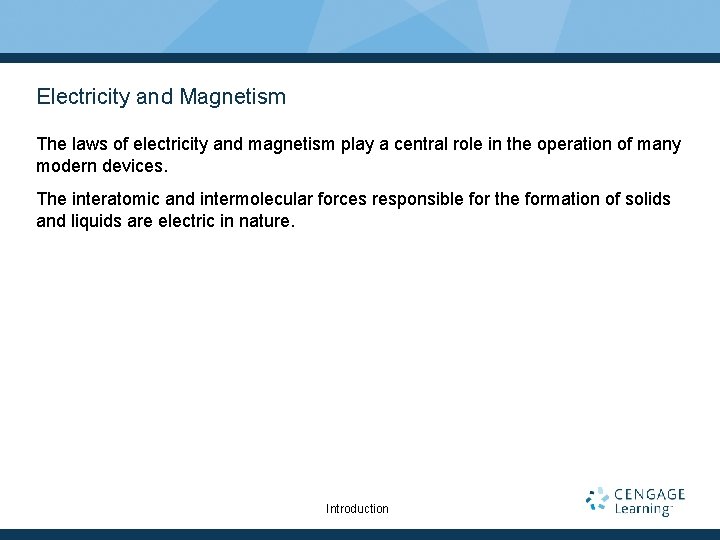 Electricity and Magnetism The laws of electricity and magnetism play a central role in