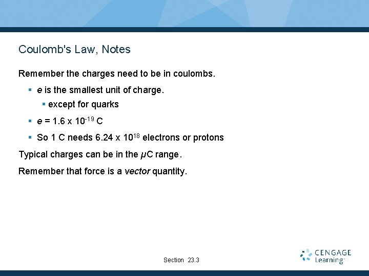 Coulomb's Law, Notes Remember the charges need to be in coulombs. § e is