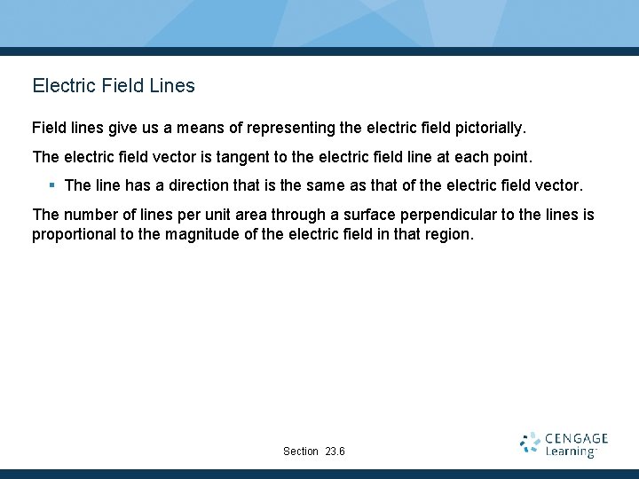 Electric Field Lines Field lines give us a means of representing the electric field