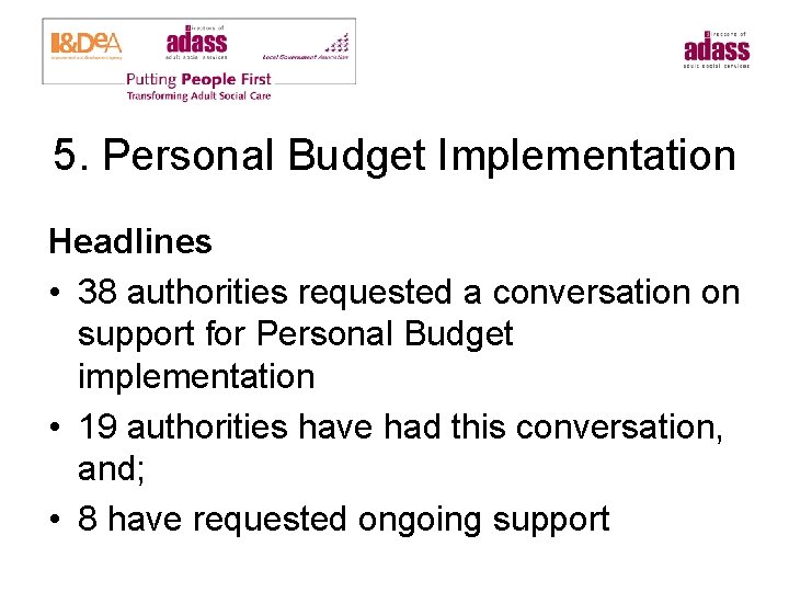 5. Personal Budget Implementation Headlines • 38 authorities requested a conversation on support for