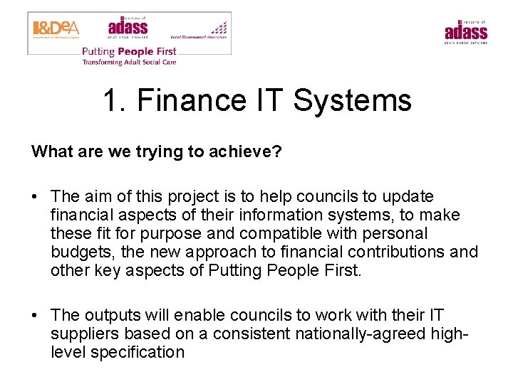 1. Finance IT Systems What are we trying to achieve? • The aim of