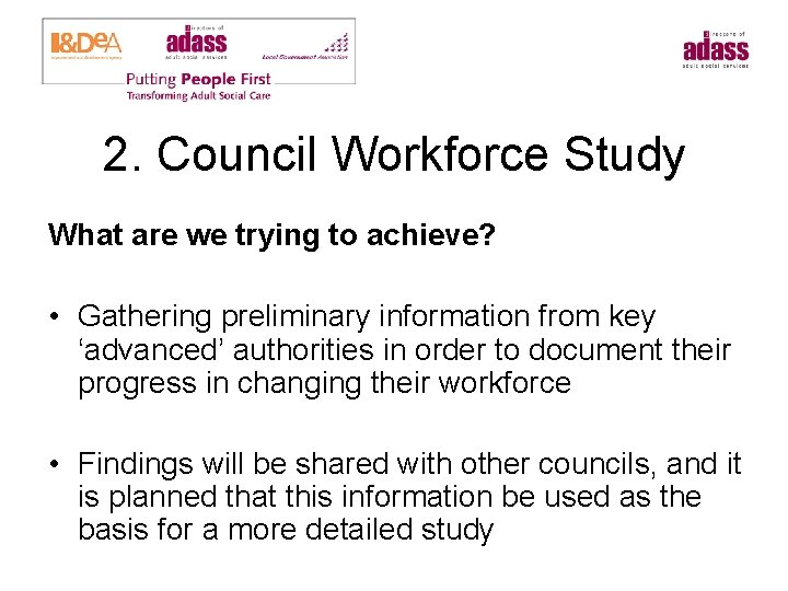 2. Council Workforce Study What are we trying to achieve? • Gathering preliminary information