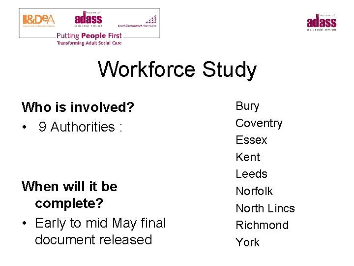 Workforce Study Who is involved? • 9 Authorities : When will it be complete?