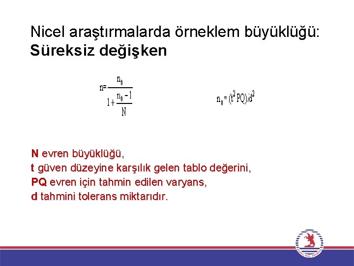 Nicel araştırmalarda örneklem büyüklüğü: Süreksiz değişken N evren büyüklüğü, t güven düzeyine karşılık gelen