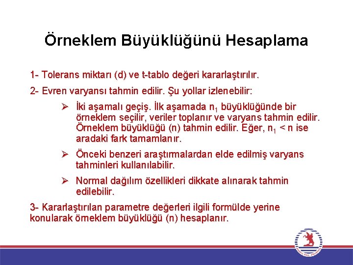 Örneklem Büyüklüğünü Hesaplama 1 - Tolerans miktarı (d) ve t-tablo değeri kararlaştırılır. 2 -