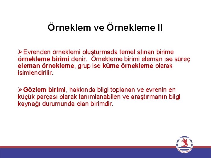 Örneklem ve Örnekleme II ØEvrenden örneklemi oluşturmada temel alınan birime örnekleme birimi denir. Örnekleme