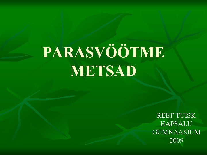 PARASVÖÖTME METSAD REET TUISK HAPSALU GÜMNAASIUM 2009 