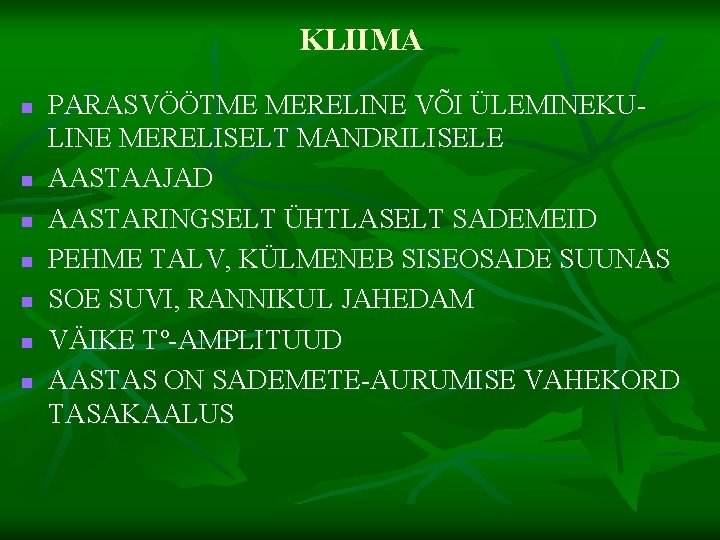 KLIIMA n n n n PARASVÖÖTME MERELINE VÕI ÜLEMINEKULINE MERELISELT MANDRILISELE AASTAAJAD AASTARINGSELT ÜHTLASELT