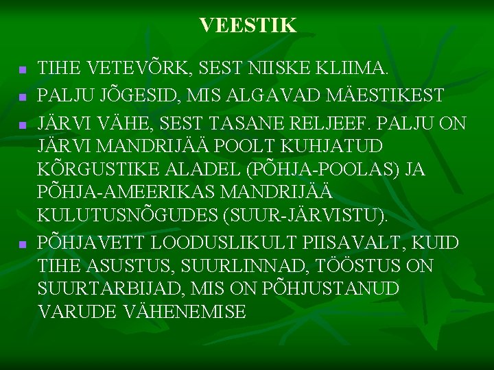 VEESTIK n n TIHE VETEVÕRK, SEST NIISKE KLIIMA. PALJU JÕGESID, MIS ALGAVAD MÄESTIKEST JÄRVI