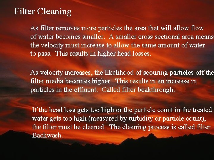 Filter Cleaning As filter removes more particles the area that will allow flow of