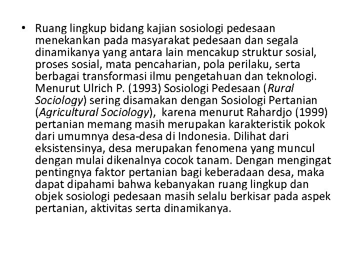  • Ruang lingkup bidang kajian sosiologi pedesaan menekankan pada masyarakat pedesaan dan segala