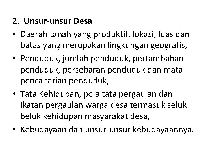 2. Unsur-unsur Desa • Daerah tanah yang produktif, lokasi, luas dan batas yang merupakan