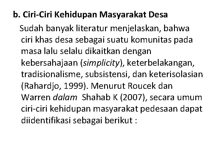 b. Ciri-Ciri Kehidupan Masyarakat Desa Sudah banyak literatur menjelaskan, bahwa ciri khas desa sebagai b. Ciri-Ciri Kehidupan Masyarakat Desa Sudah banyak literatur menjelaskan, bahwa ciri khas desa sebagai
