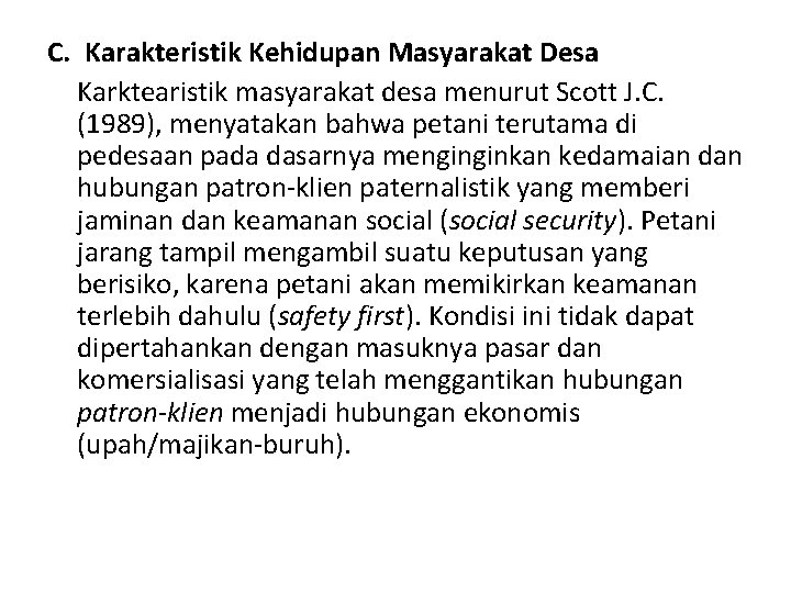 C. Karakteristik Kehidupan Masyarakat Desa Karktearistik masyarakat desa menurut Scott J. C. (1989), menyatakan