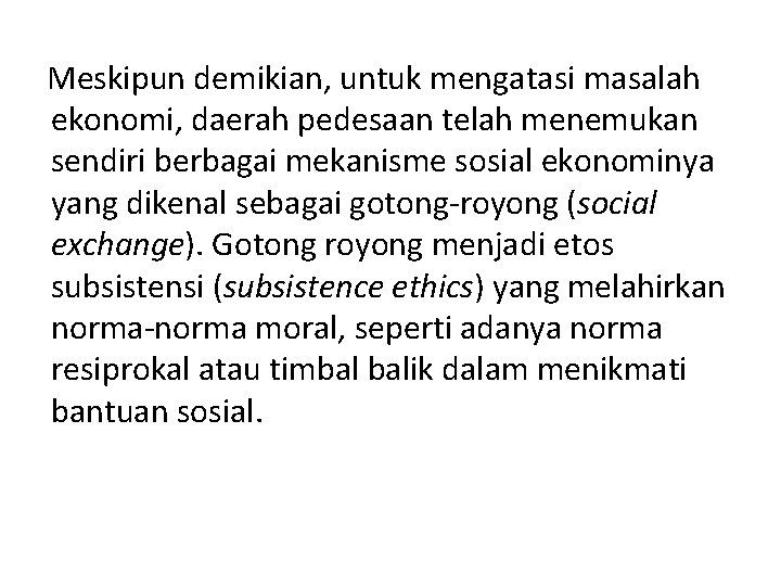 Meskipun demikian, untuk mengatasi masalah ekonomi, daerah pedesaan telah menemukan sendiri berbagai mekanisme sosial