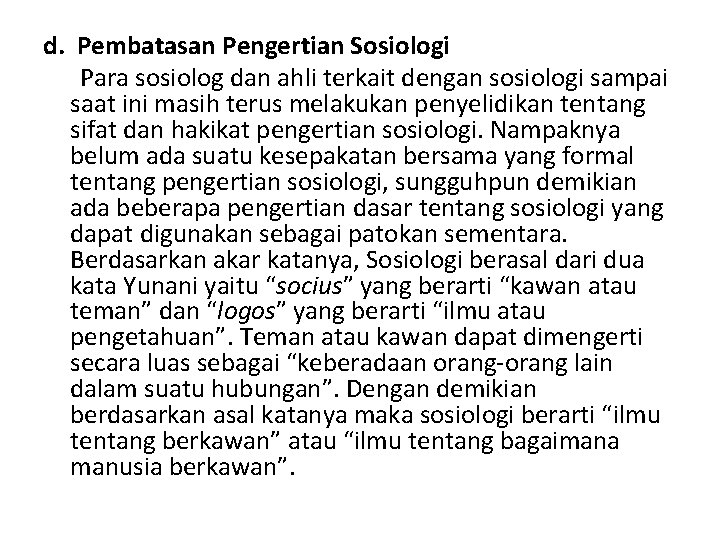 d. Pembatasan Pengertian Sosiologi Para sosiolog dan ahli terkait dengan sosiologi sampai saat ini d. Pembatasan Pengertian Sosiologi Para sosiolog dan ahli terkait dengan sosiologi sampai saat ini