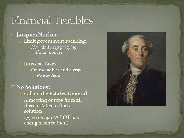 Financial Troubles � Jacques Necker � Limit government spending � How do I keep Financial Troubles � Jacques Necker � Limit government spending � How do I keep