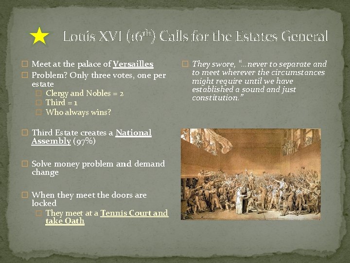 Louis XVI (16 th) Calls for the Estates General � Meet at the palace