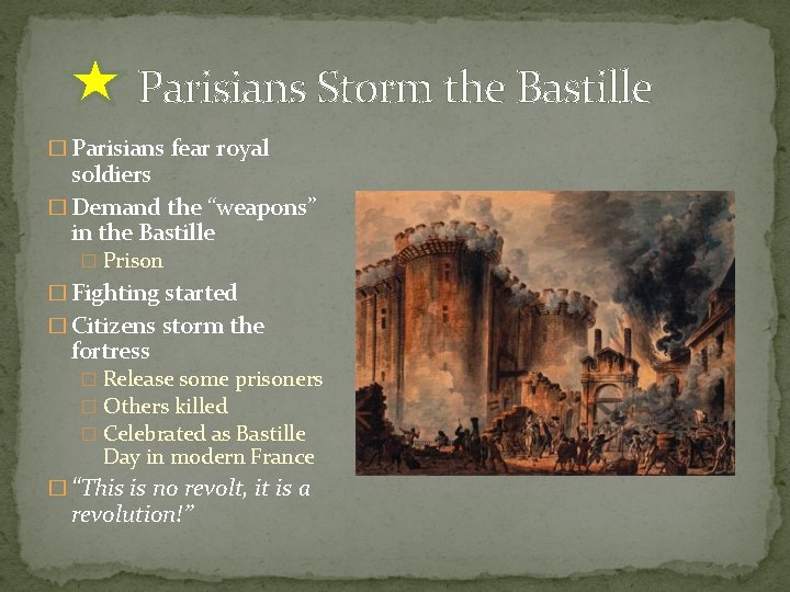 Parisians Storm the Bastille � Parisians fear royal soldiers � Demand the “weapons” in