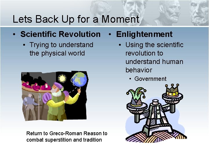 Lets Back Up for a Moment • Scientific Revolution • Enlightenment • Trying to