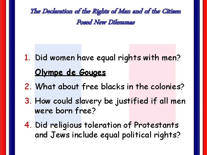 The Declaration of the Rights of Man and of the Citizen Posed New Dilemmas The Declaration of the Rights of Man and of the Citizen Posed New Dilemmas