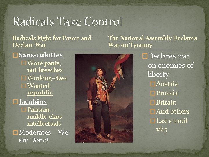 Radicals Take Control Radicals Fight for Power and Declare War � Sans-culottes � Wore Radicals Take Control Radicals Fight for Power and Declare War � Sans-culottes � Wore