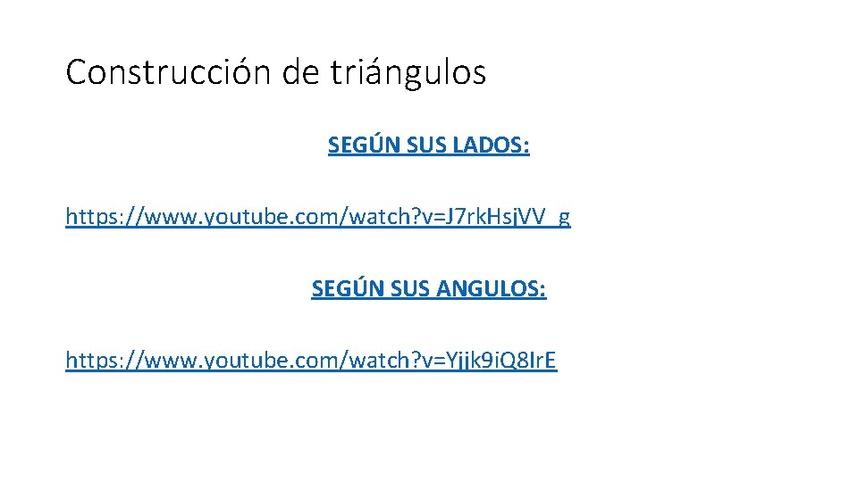 Construcción de triángulos SEGÚN SUS LADOS: https: //www. youtube. com/watch? v=J 7 rk. Hsj.