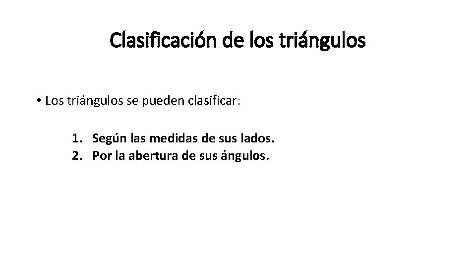 Clasificación de los triángulos • Los triángulos se pueden clasificar: 1. Según las medidas