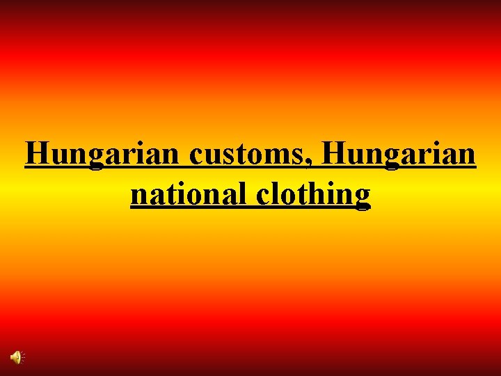 Hungarian customs, Hungarian national clothing 