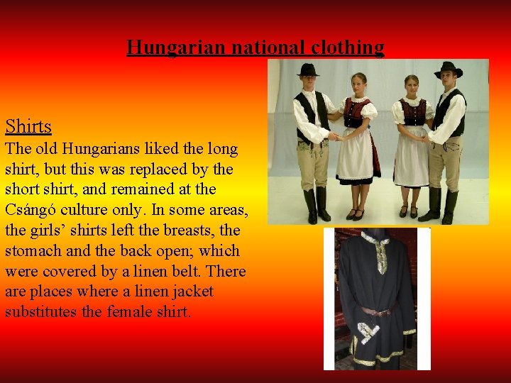 Hungarian national clothing Shirts The old Hungarians liked the long shirt, but this was