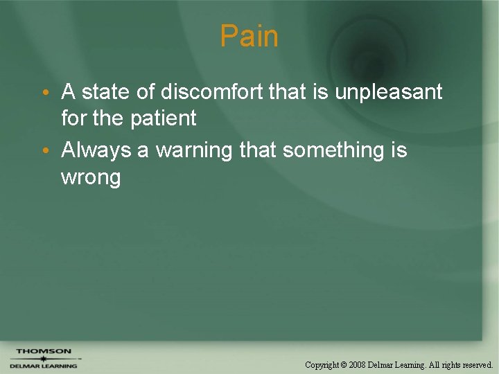 Pain • A state of discomfort that is unpleasant for the patient • Always