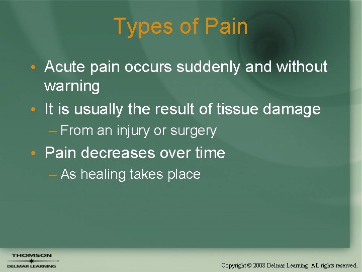 Types of Pain • Acute pain occurs suddenly and without warning • It is