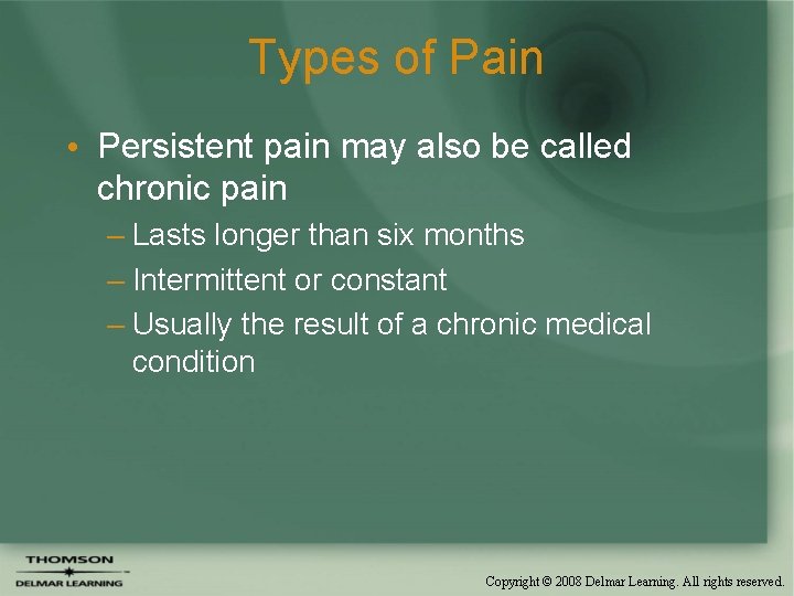 Types of Pain • Persistent pain may also be called chronic pain – Lasts