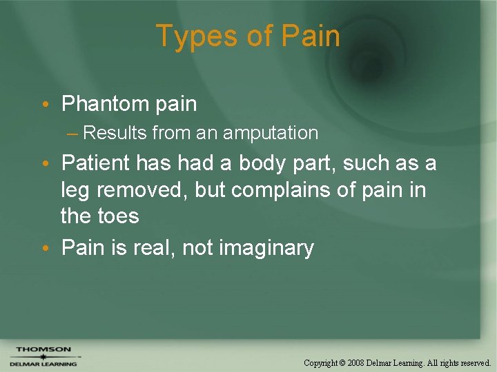 Types of Pain • Phantom pain – Results from an amputation • Patient has