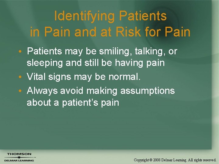 Identifying Patients in Pain and at Risk for Pain • Patients may be smiling,