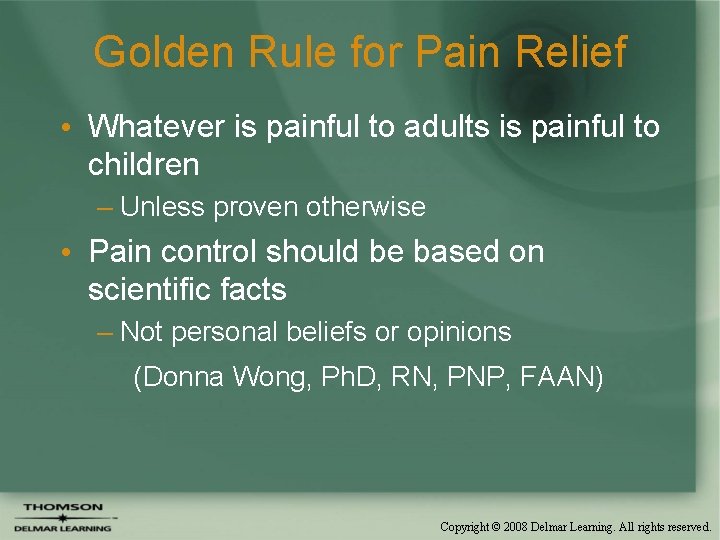 Golden Rule for Pain Relief • Whatever is painful to adults is painful to