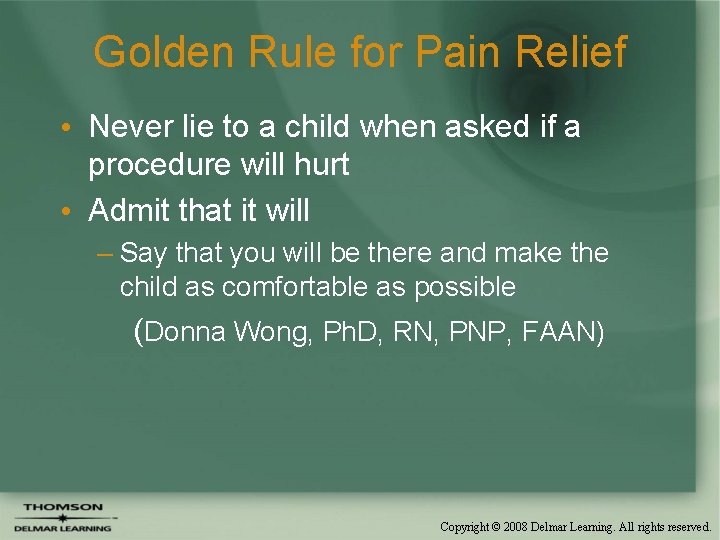 Golden Rule for Pain Relief • Never lie to a child when asked if