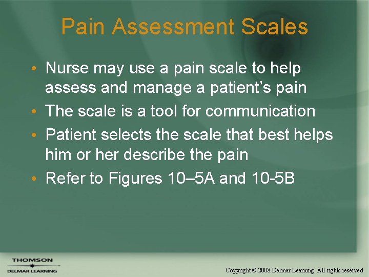 Pain Assessment Scales • Nurse may use a pain scale to help assess and